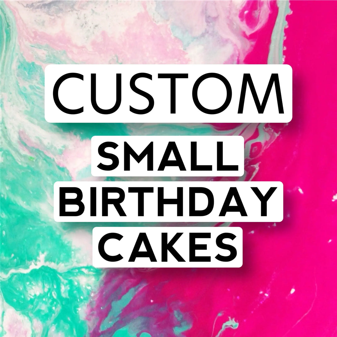 Custom Small Birthday Cakes That's The Cake Bakery