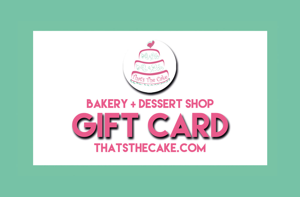 That's The Cake E-Gift Card - That's The Cake Bakery